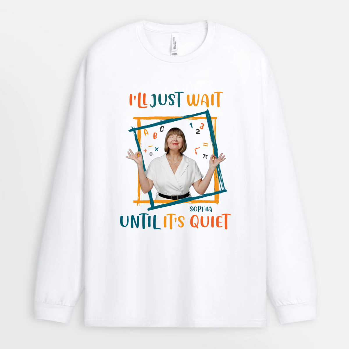 I_ll_Just_Wait_Until_It_s_Quiet_Custom_Photo_Personalised_Gift_T Shirt_For_Teachers_3