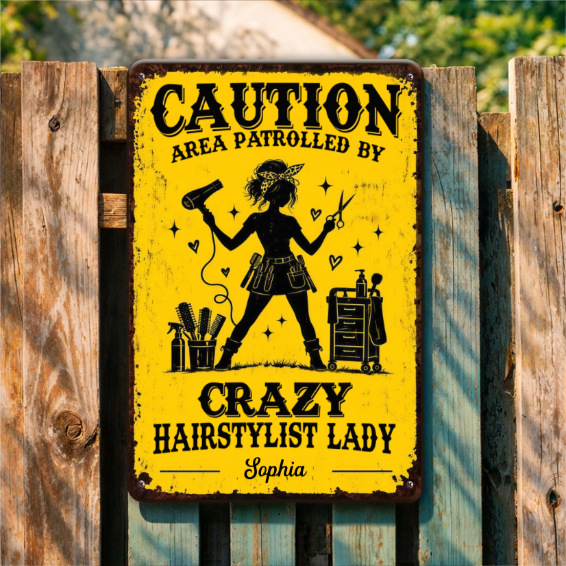 Caution_Area_Patrolled_By_Crazy_Hairstylist_Lady_ _Personalised_Gift_Metal_Sign_For_Hairdressers