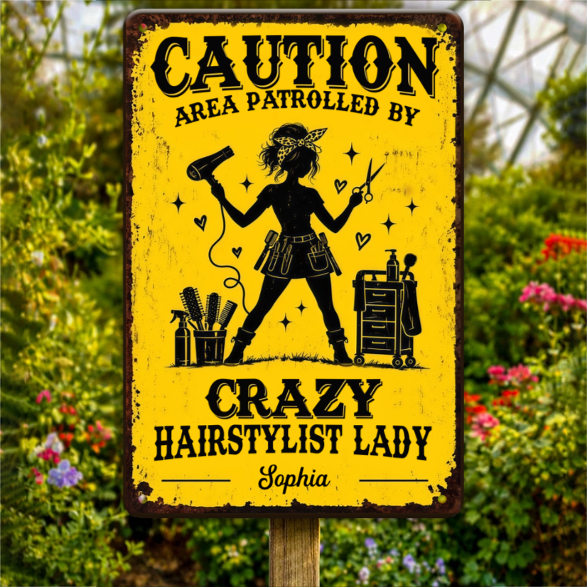 Caution_Area_Patrolled_By_Crazy_Hairstylist_Lady_ _Personalised_Gift_Metal_Sign_For_Hairdressers_1