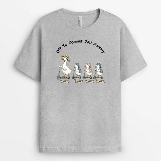 OffToCommitDadFoolerySillyGooseDad_Kids PersonalisedGiftT ShirtForDadAndGrandad